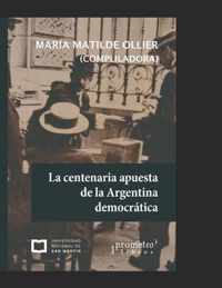 La centenaria apuesta de la Argentina democratica