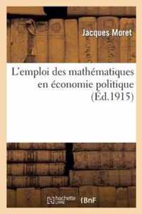 L'Emploi Des Mathematiques En Economie Politique