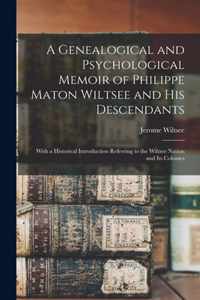 A Genealogical and Psychological Memoir of Philippe Maton Wiltsee and His Descendants