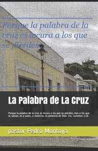 La Palabra de La Cruz: Porque la palabra de la cruz es locura a los que se pierden; mas a los que se salvan, es a saber, a nosotros, es potencia de Dios. 1ra. Corintios 1