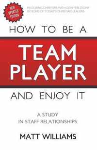 How To Be A Team Player and Enjoy It: A Study in Staff Relationships