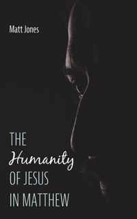 The Humanity of Jesus in Matthew