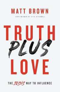 Truth Plus Love