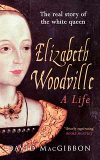 Elizabeth Woodville - A Life