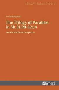 The Trilogy of Parables in Mt 21:28-22:14