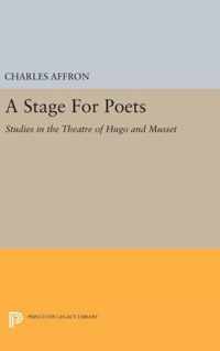 A Stage For Poets - Studies in the Theatre of Hugo and Musset