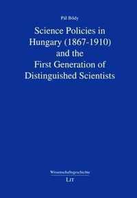 Science Policies in Hungary (1867-1910) and the First Generation of Distinguished Scientists, 4