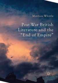 Post-War British Literature and the  End of Empire