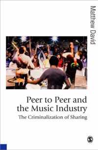 Peer to Peer and the Music Industry: The Criminalization of Sharing