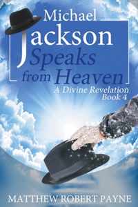 Michael Jackson Speaks from Heaven