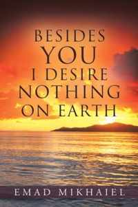 Besides You I Desire Nothing on Earth