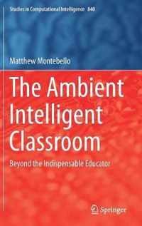 The Ambient Intelligent Classroom