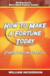 How to Make a Fortune Today-Starting from Scratch