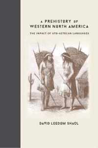 A Prehistory of Western North America: The Impact of Uto-Aztecan Languages