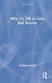 Why It's OK to Love Bad Movies