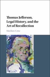 Thomas Jefferson, Legal History, and the Art of Recollection