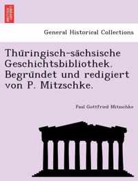 Thuringisch-sachsische Geschichtsbibliothek. Begrundet und redigiert von P. Mitzschke.