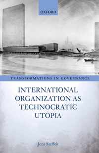 International Organization as Technocratic Utopia