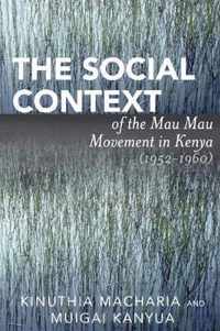 The Social Context of the Mau Mau Movement in Kenya (1952-1960)