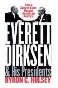 Everett Dirksen and His Presidents