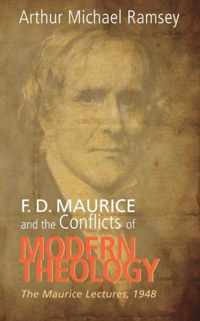 F. D. Maurice and the Conflicts of Modern Theology