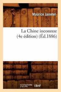 La Chine Inconnue (4e Edition) (Ed.1886)