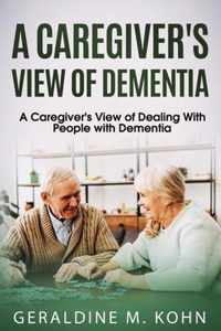 A Caregivers View to Dealing with Dementia