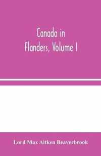 Canada in Flanders, Volume I