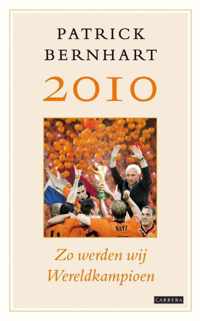 2010 Zo werden wij wereldkampioen - Patrick Bernhart - Paperback (9789048805884)