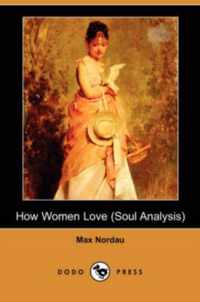 How Women Love (Soul Analysis) (Dodo Press)