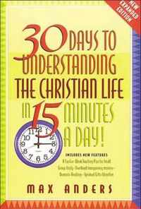 30 Days to Understanding the Christian Life in 15 Minutes a Day!