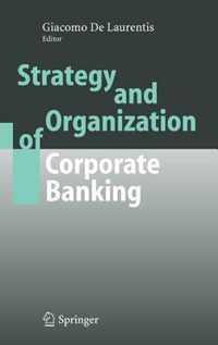 Strategy and Organization of Corporate Banking