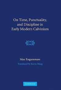 On Time, Punctuality, and Discipline in Early Modern Calvinism