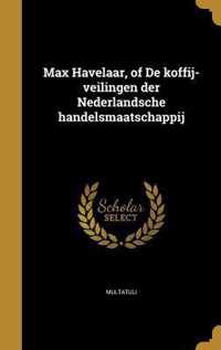 Max havelaar, of de koffij-veilingen der nederlandsche handelsmaatschappij