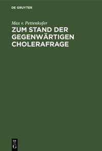 Zum Stand Der Gegenwartigen Cholerafrage