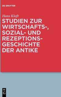 Studien Zur Wirtschafts-, Sozial- Und Rezeptionsgeschichte Der Antike