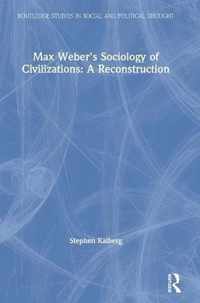 Max Weber's Sociology of Civilizations: A Reconstruction