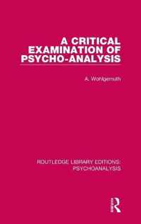 A Critical Examination of Psycho-Analysis