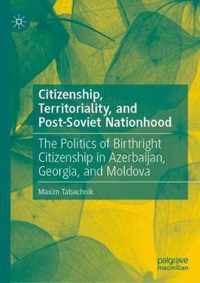 Citizenship, Territoriality, and Post-Soviet Nationhood