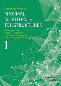 Maximal nilpotente Teilstrukturen I