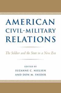 American Civil-Military Relations - The Soldier and the State in a New Era