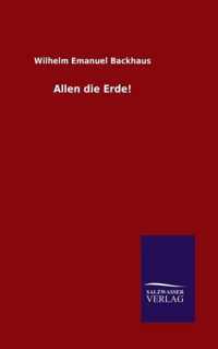 Allen die Erde!