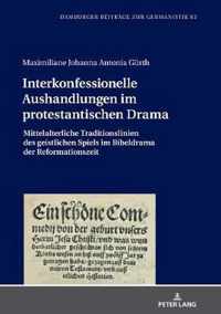 Interkonfessionelle Aushandlungen Im Protestantischen Drama