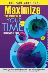 Maximize the potential of your time