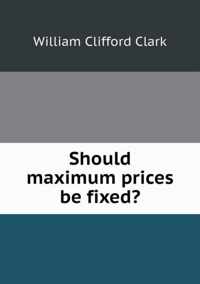 Should maximum prices be fixed?