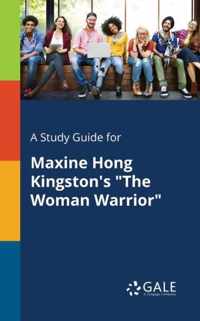 A Study Guide for Maxine Hong Kingston's The Woman Warrior