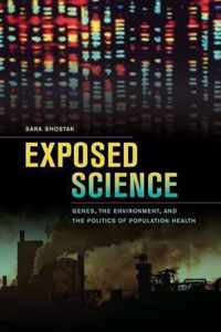 Exposed Science: Genes, the Environment, and the Politics of Population Health