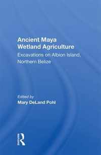 Ancient Maya Wetland Agriculture