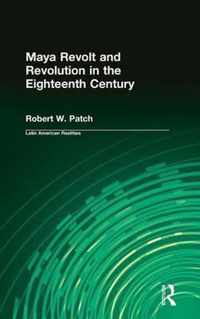 Maya Revolt and Revolution in the Eighteenth Century