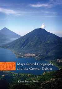 Maya Sacred Geography and the Creator Deities